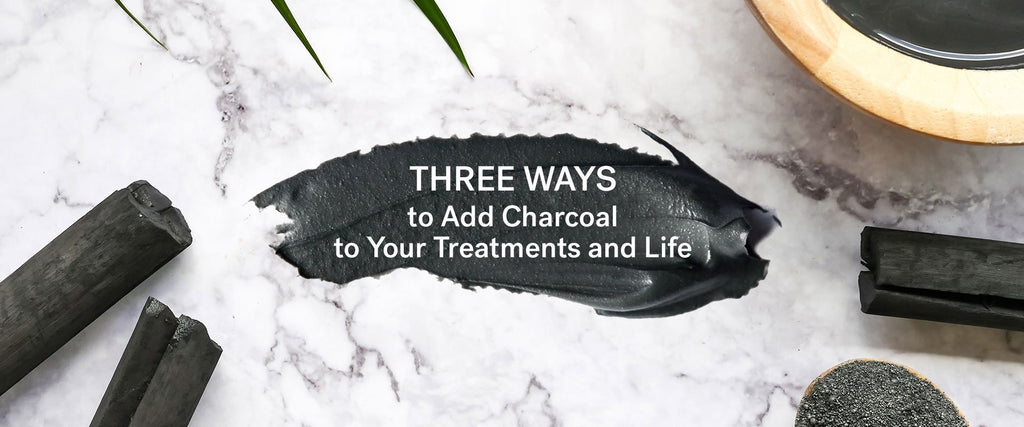 Three Ways to Add Charcoal to Your Treatments and Life